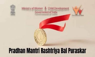 प्रधानमंत्री राष्ट्रीय बाल पुरस्कार के लिए आवेदन 31 जुलाई तक